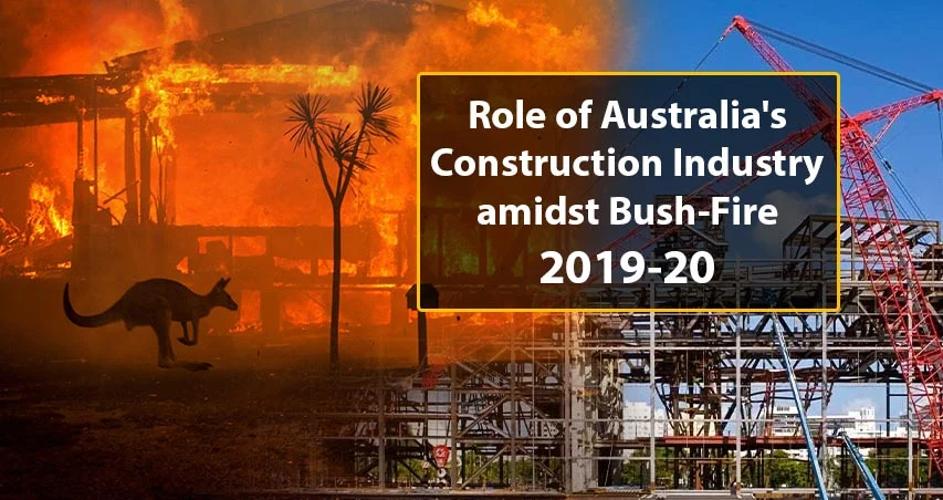 
										Role of Australia’s Construction Industry amidst Bush-Fire 2019-20 Part -1