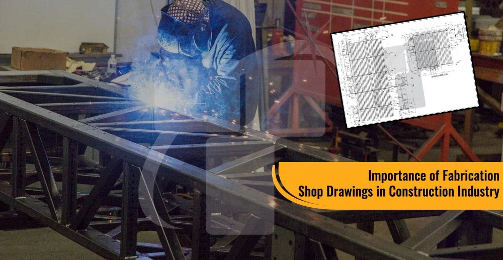 
										Importance of Fabrication Shop Drawings in Construction Industry