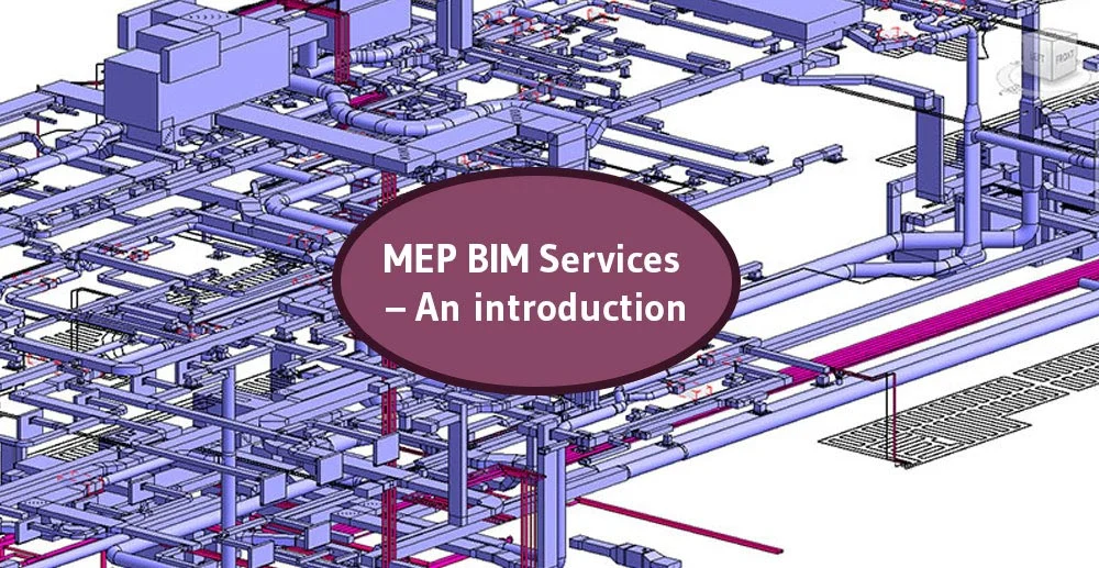 
										MEP BIM Services – An introduction