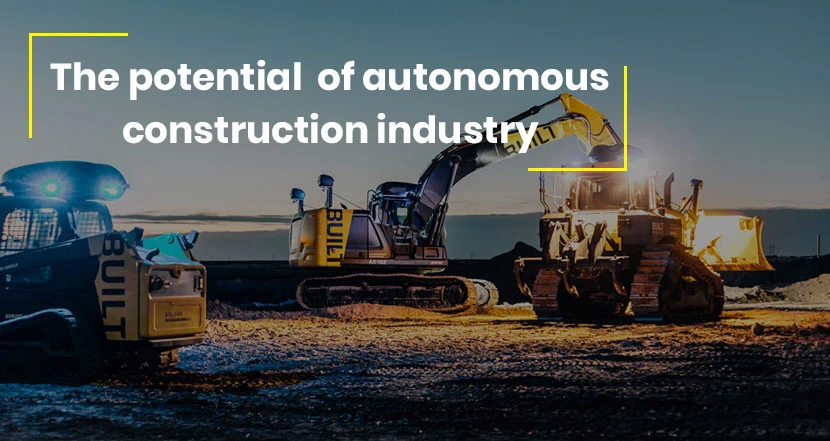 
										The potential of autonomous construction industry