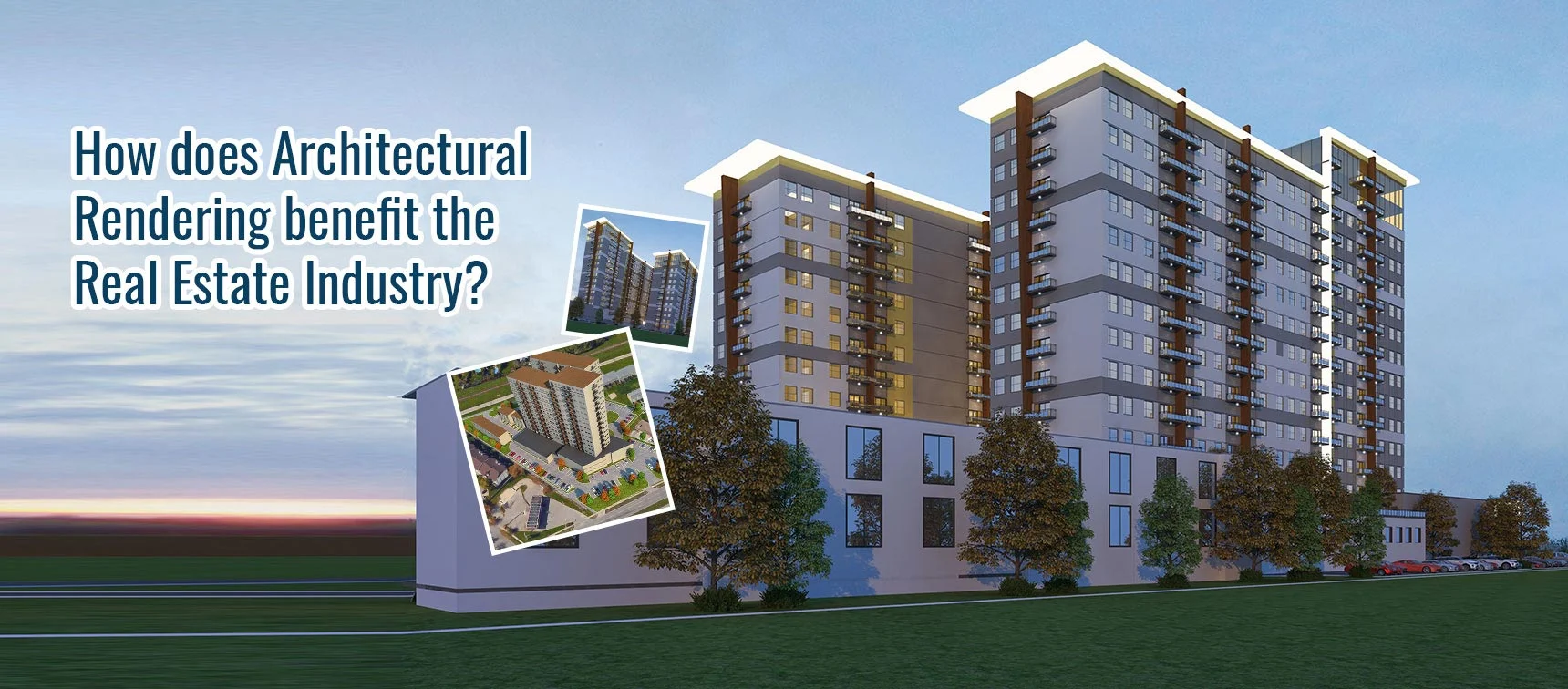 
										How does Architectural Rendering benefit the Real Estate Industry?