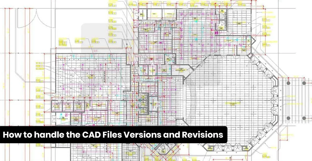 
										How to manage the CAD Files Versions and Revisions?
