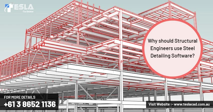 
										Why should Structural Engineers use Steel Detailing Software?