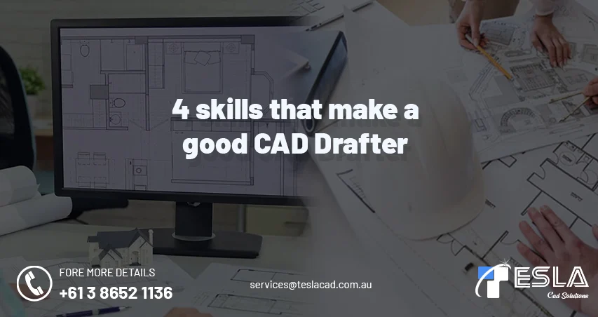 
										4 skills that make a good CAD Drafter