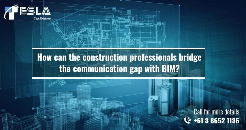 
										How can the construction professionals bridge the communication gap with BIM?