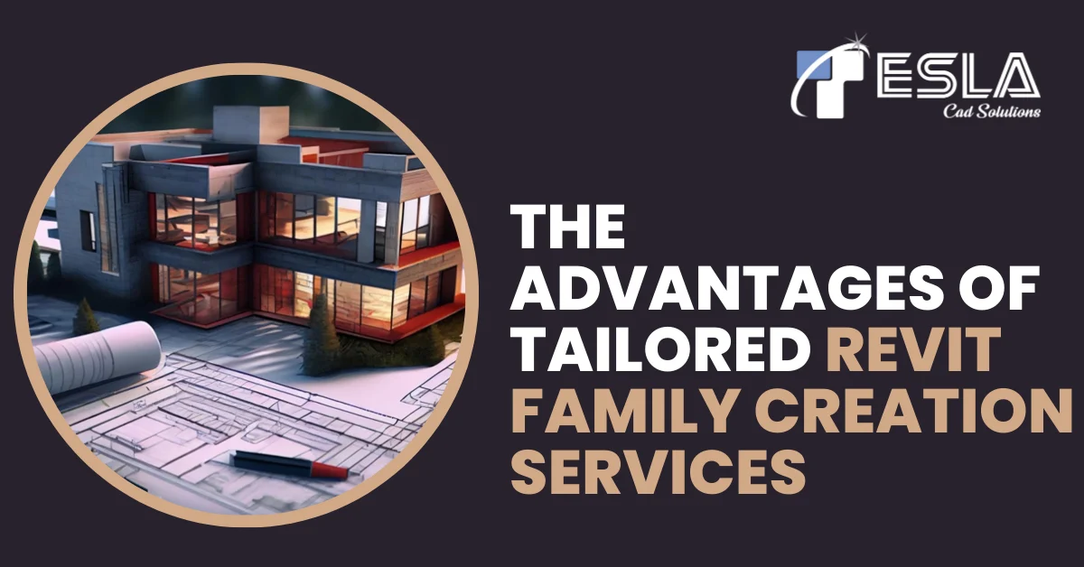 
										Customization at Its Core: The Advantages of Tailored Revit Family Creation Services 