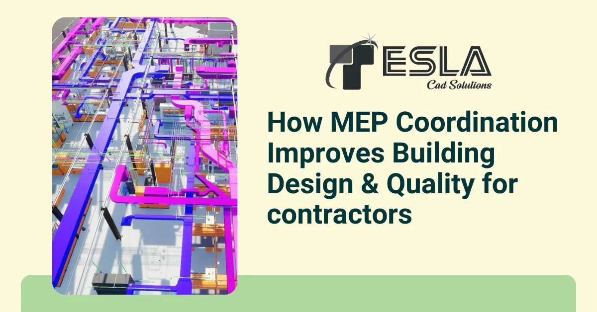 
										How MEP Coordination Improves Building Design & Quality for contractors 