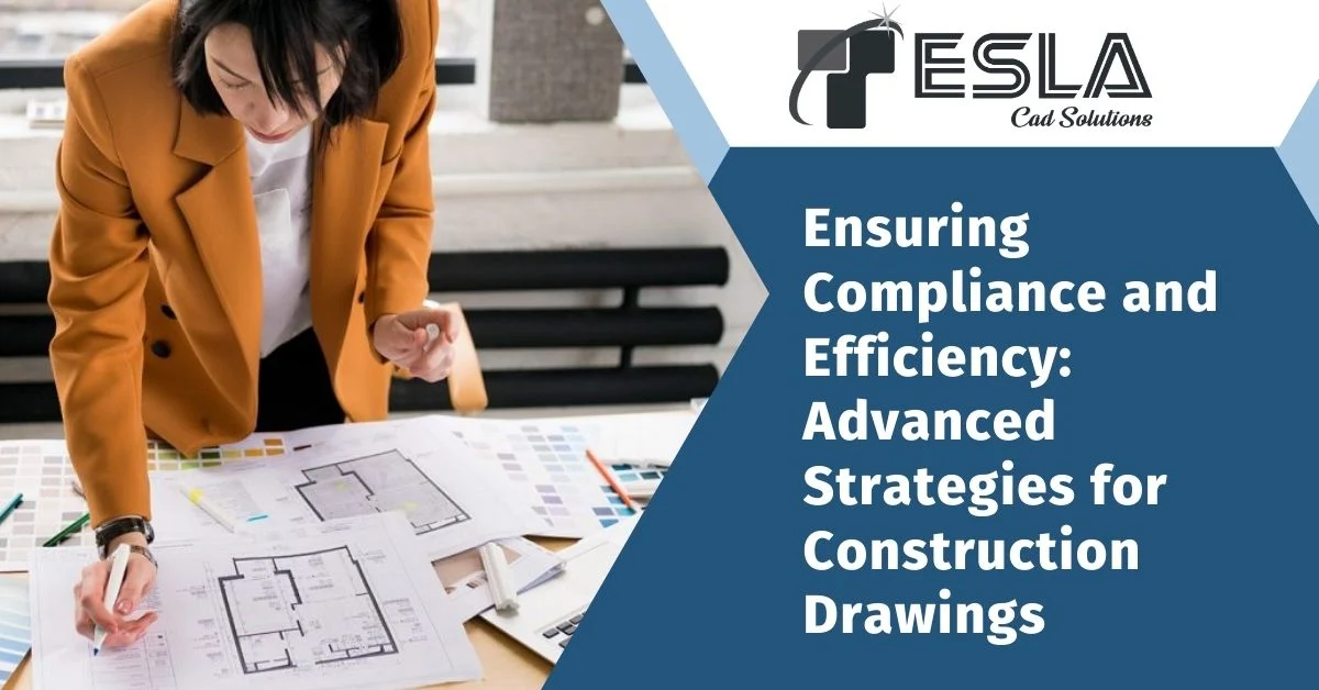 
										Ensuring Compliance and Efficiency: Advanced Strategies for Construction Drawings  