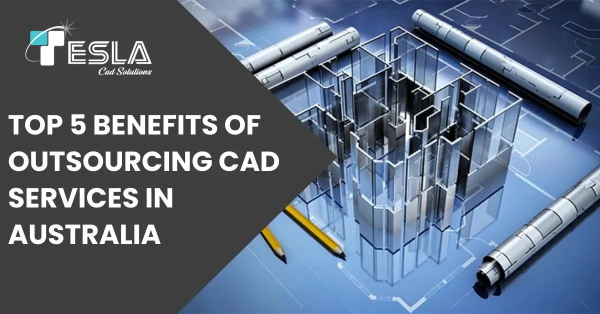 
										Top 5 Benefits of Outsourcing CAD Services in Australia